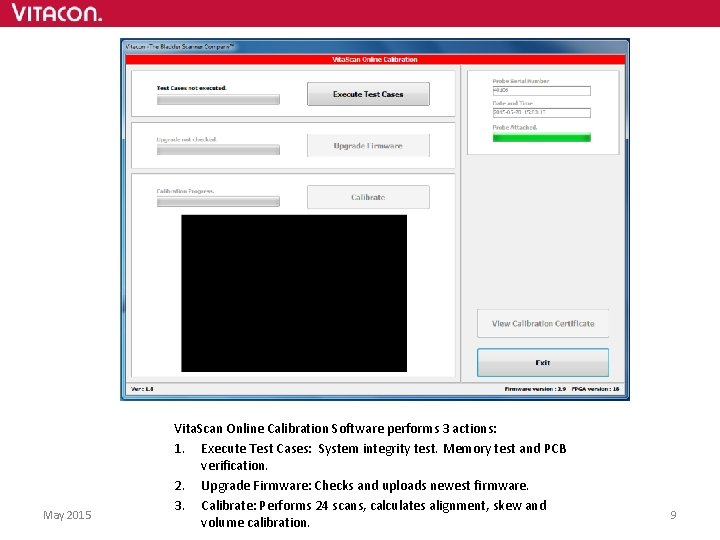 May 2015 Vita. Scan Online Calibration Software performs 3 actions: 1. Execute Test Cases: