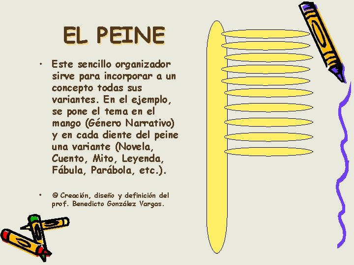 EL PEINE • Este sencillo organizador sirve para incorporar a un concepto todas sus