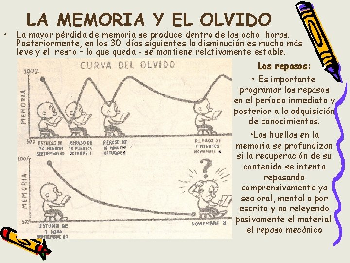  • LA MEMORIA Y EL OLVIDO La mayor pérdida de memoria se produce