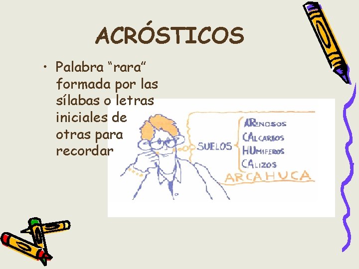 ACRÓSTICOS • Palabra “rara” formada por las sílabas o letras iniciales de otras para