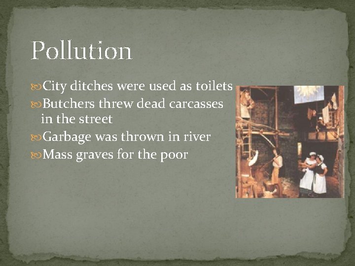 Pollution City ditches were used as toilets Butchers threw dead carcasses in the street