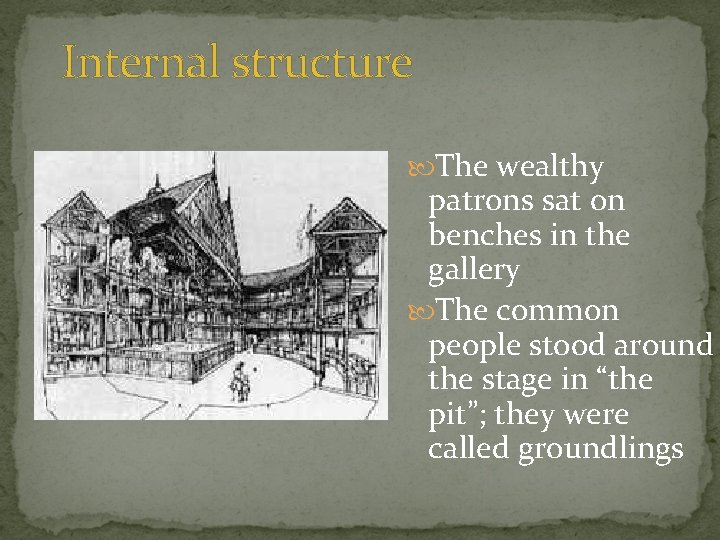 Internal structure The wealthy patrons sat on benches in the gallery The common people Internal structure The wealthy patrons sat on benches in the gallery The common people