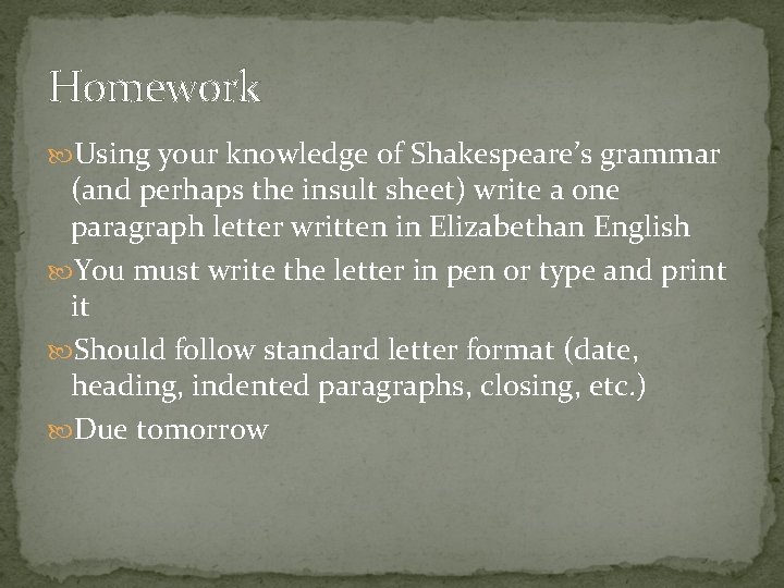 Homework Using your knowledge of Shakespeare’s grammar (and perhaps the insult sheet) write a Homework Using your knowledge of Shakespeare’s grammar (and perhaps the insult sheet) write a