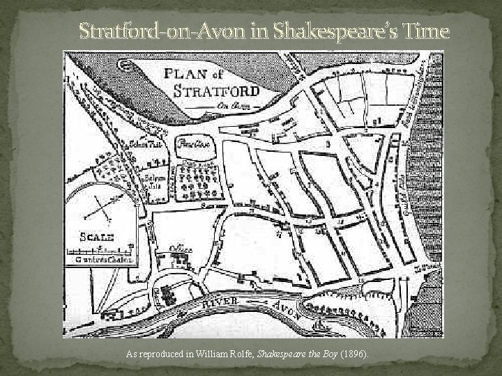 Stratford-on-Avon in Shakespeare’s Time As reproduced in William Rolfe, Shakespeare the Boy (1896). 