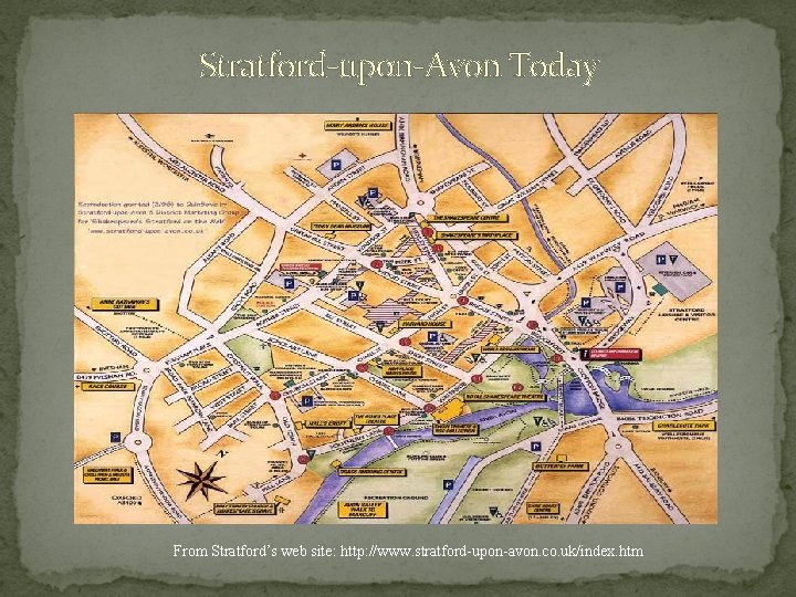 Stratford-upon-Avon Today From Stratford’s web site: http: //www. stratford-upon-avon. co. uk/index. htm  Stratford-upon-Avon Today From Stratford’s web site: http: //www. stratford-upon-avon. co. uk/index. htm
