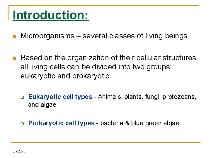 Introduction: n Microorganisms – several classes of living beings n Based on the organization