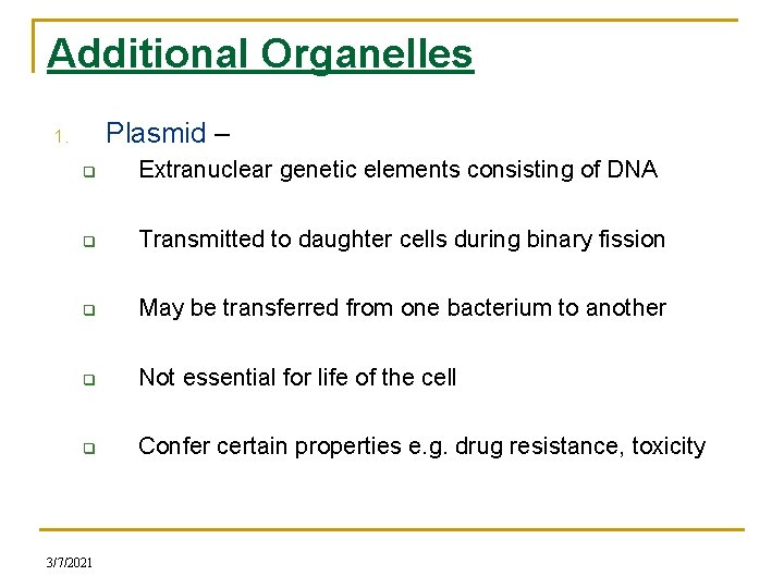 Additional Organelles Plasmid – 1. q Extranuclear genetic elements consisting of DNA q Transmitted