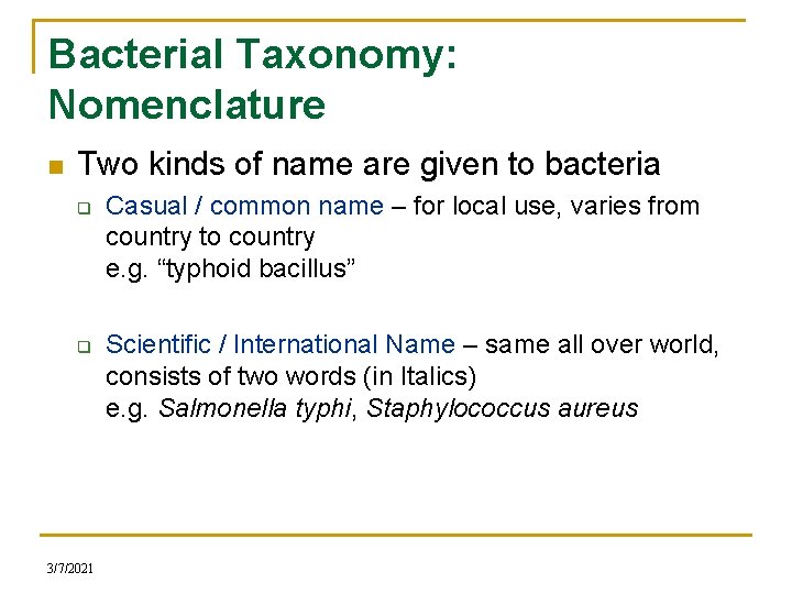 Bacterial Taxonomy: Nomenclature n Two kinds of name are given to bacteria q q