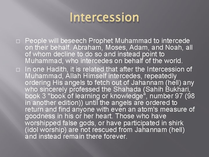 Intercession � � People will beseech Prophet Muhammad to intercede on their behalf. Abraham,