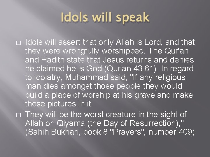 Idols will speak � � Idols will assert that only Allah is Lord, and