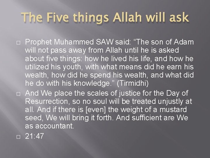 The Five things Allah will ask � � � Prophet Muhammed SAW said: “The