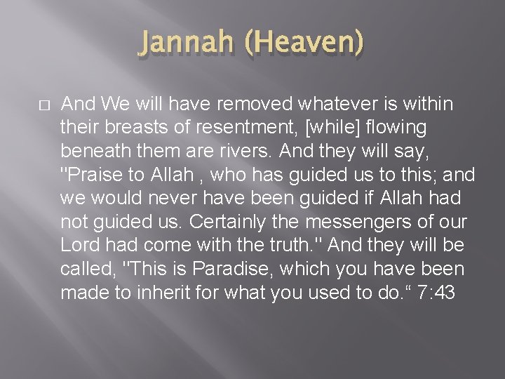 Jannah (Heaven) � And We will have removed whatever is within their breasts of