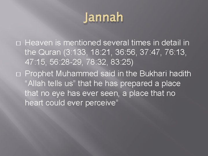 Jannah � � Heaven is mentioned several times in detail in the Quran (3: