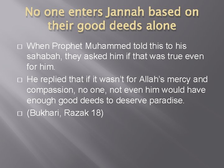 No one enters Jannah based on their good deeds alone � � � When