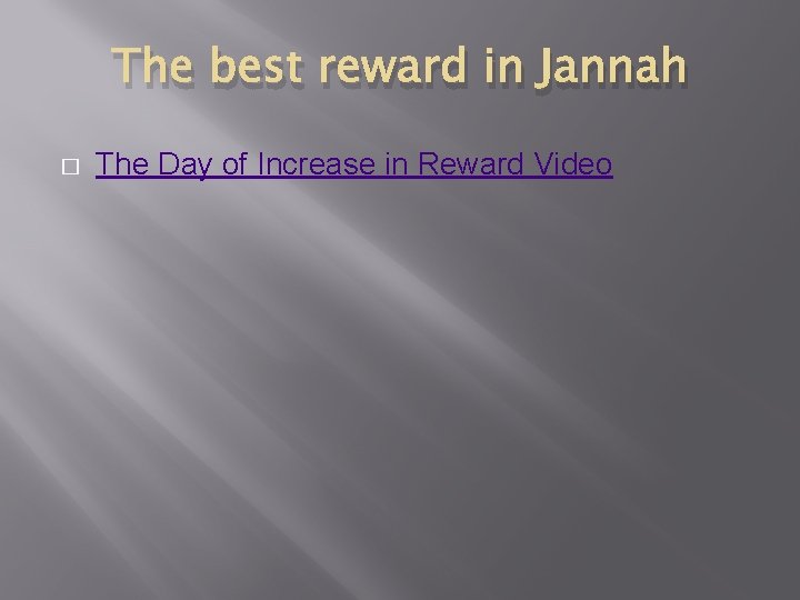 The best reward in Jannah � The Day of Increase in Reward Video 
