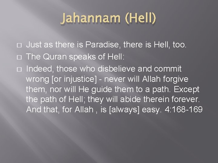 Jahannam (Hell) � � � Just as there is Paradise, there is Hell, too.