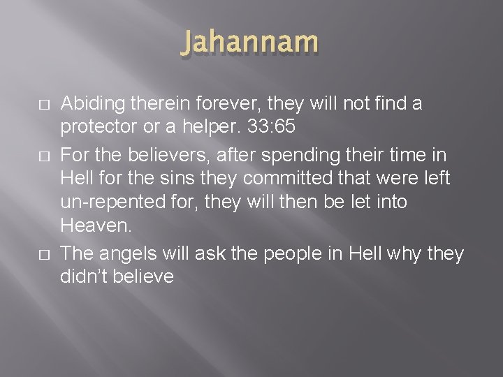 Jahannam � � � Abiding therein forever, they will not find a protector or