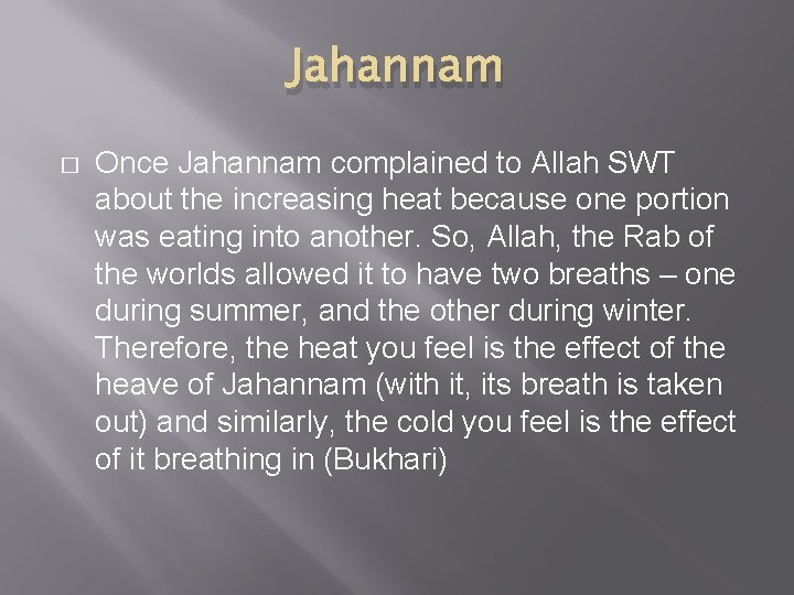 Jahannam � Once Jahannam complained to Allah SWT about the increasing heat because one