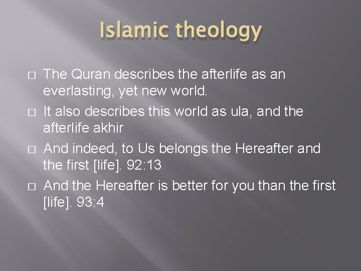 Islamic theology � � The Quran describes the afterlife as an everlasting, yet new