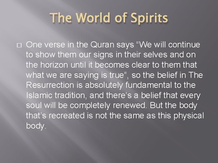 The World of Spirits � One verse in the Quran says “We will continue