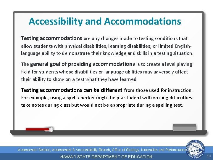 Accessibility and Accommodations Testing accommodations are any changes made to testing conditions that allow