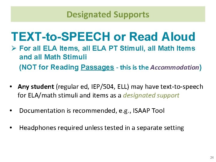 Designated Supports TEXT-to-SPEECH or Read Aloud Ø For all ELA Items, all ELA PT