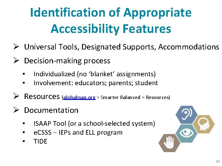 Identification of Appropriate Accessibility Features Ø Universal Tools, Designated Supports, Accommodations Ø Decision-making process