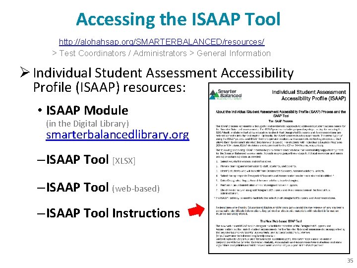Accessing the ISAAP Tool http: //alohahsap. org/SMARTERBALANCED/resources/ > Test Coordinators / Administrators > General
