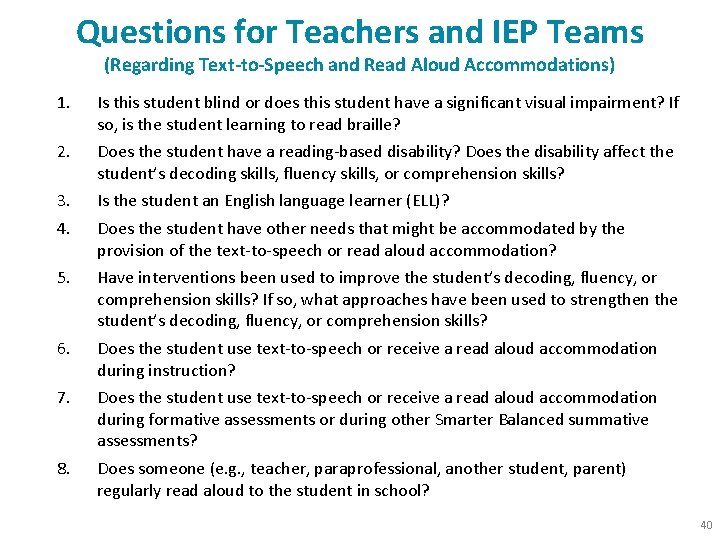 Questions for Teachers and IEP Teams (Regarding Text-to-Speech and Read Aloud Accommodations) 1. Is