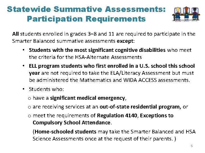 Statewide Summative Assessments: Participation Requirements All students enrolled in grades 3– 8 and 11