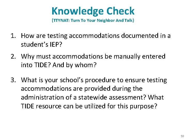 Knowledge Check (TTYNAT: Turn To Your Neighbor And Talk) 1. How are testing accommodations
