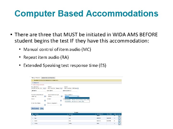 Computer Based Accommodations • There are three that MUST be initiated in WIDA AMS