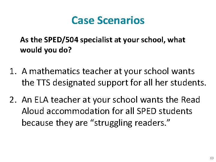 Case Scenarios As the SPED/504 specialist at your school, what would you do? 1.