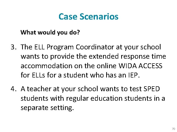 Case Scenarios What would you do? 3. The ELL Program Coordinator at your school