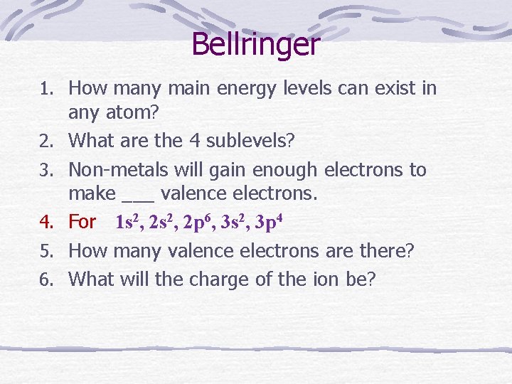 Bellringer 1. How many main energy levels can exist in 2. 3. 4. 5.