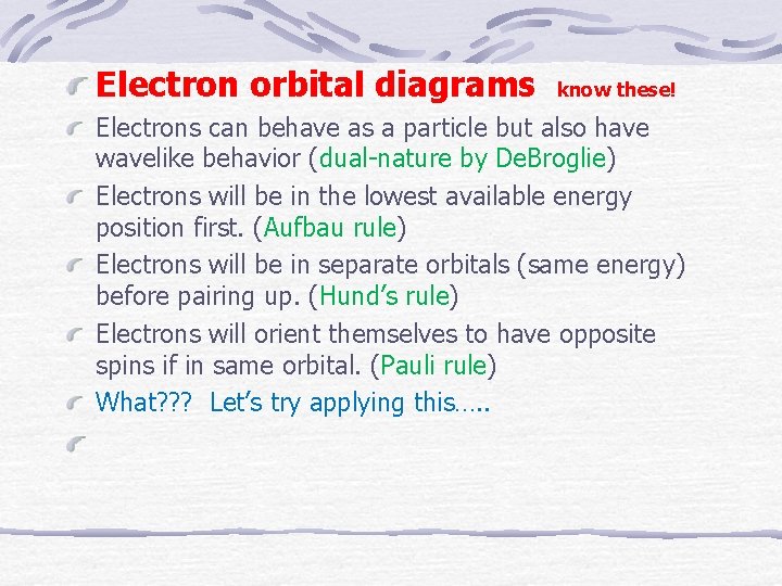 Electron orbital diagrams know these! Electrons can behave as a particle but also have