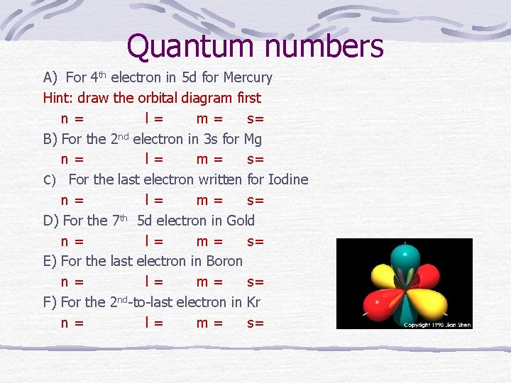 Quantum numbers A) For 4 th electron in 5 d for Mercury Hint: draw