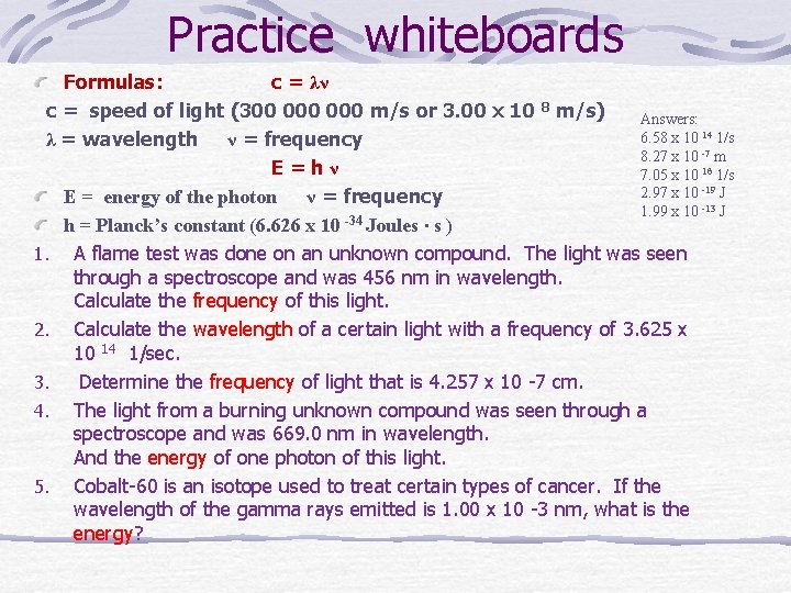 Practice whiteboards Formulas: c = λν c = speed of light (300 000 m/s