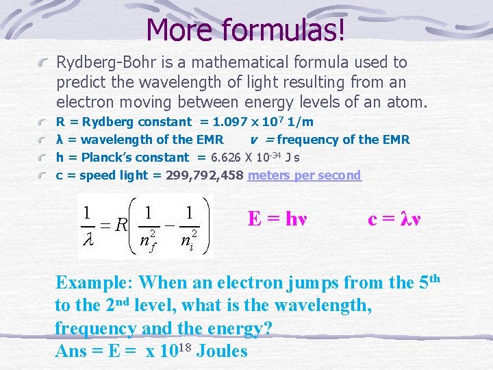 More formulas! Rydberg-Bohr is a mathematical formula used to predict the wavelength of light