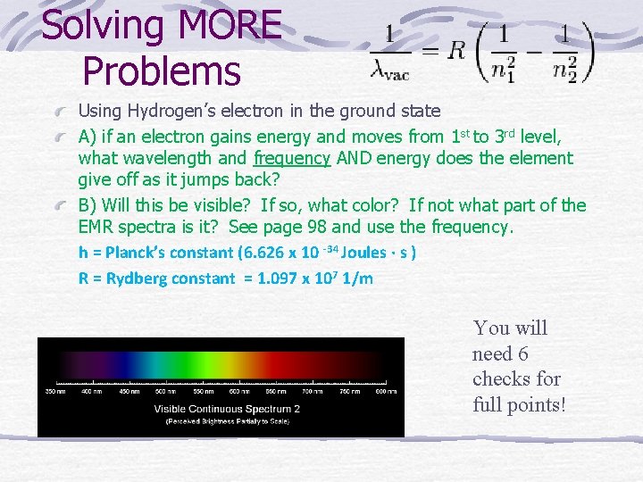 Solving MORE Problems Using Hydrogen’s electron in the ground state A) if an electron