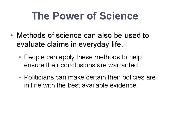 The Power of Science • Methods of science can also be used to evaluate