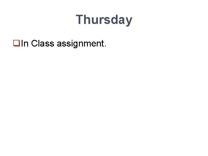 Thursday q. In Class assignment. 