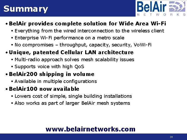 Summary • Bel. Air provides complete solution for Wide Area Wi-Fi § Everything from