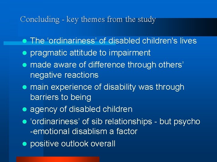 Concluding - key themes from the study l l l l The ‘ordinariness’ of