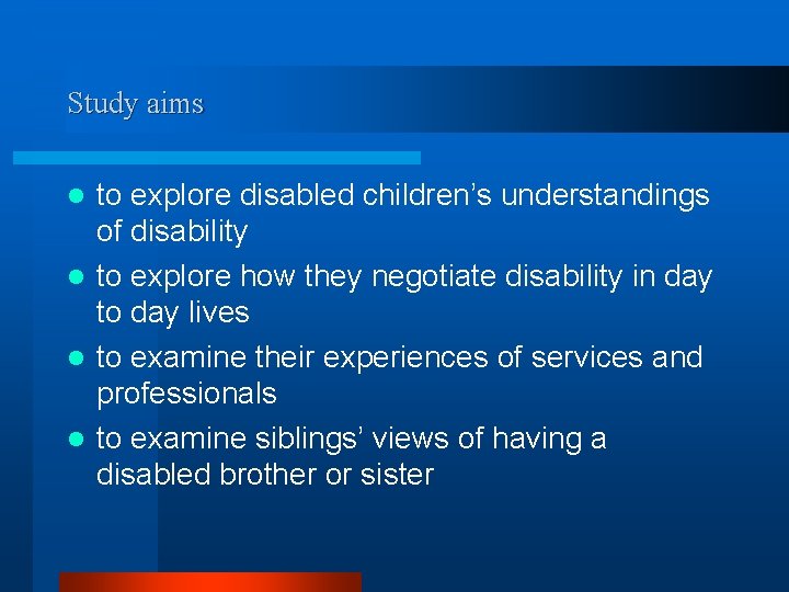 Study aims to explore disabled children’s understandings of disability l to explore how they