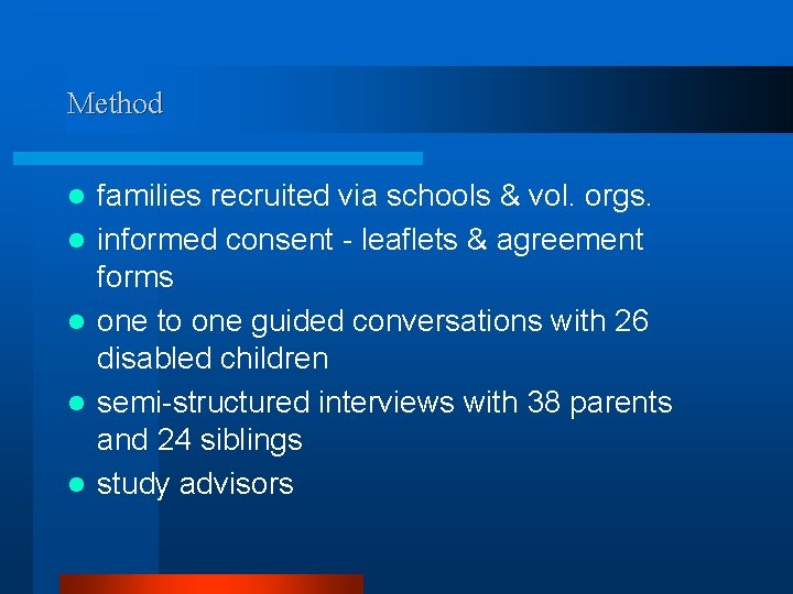 Method l l l families recruited via schools & vol. orgs. informed consent -