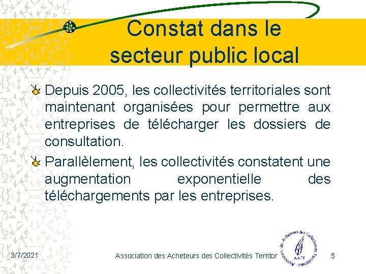 Constat dans le secteur public local Depuis 2005, les collectivités territoriales sont maintenant organisées