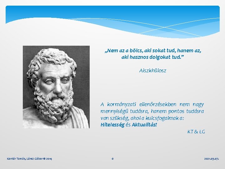 „Nem az a bölcs, aki sokat tud, hanem az, aki hasznos dolgokat tud. ”