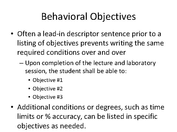 Behavioral Objectives • Often a lead-in descriptor sentence prior to a listing of objectives