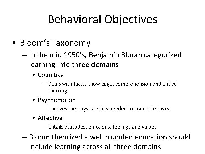 Behavioral Objectives • Bloom’s Taxonomy – In the mid 1950’s, Benjamin Bloom categorized learning